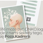 ONKO.life może być ONKO.logiczne – poznajcie z nami sekrety tego, co dzieje się Poza.Kadrem