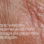 Jak dobrać właściwy dermokosmetyk SATIVA? – prosta ściąga dla pacjentów i kosmetologów