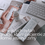 10 najważniejszych pytań o pielęgnację, które pacjentki zadają na przełomie jesieni i zimy