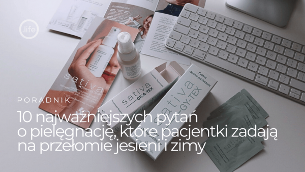 10 najważniejszych pytań o pielęgnację, które pacjentki zadają na przełomie jesieni i zimy