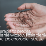 Regeneracja to&nbsp;proces. Wypadanie włosów i&nbsp;osłabienie paznokci po&nbsp;chorobie i&nbsp;stresie