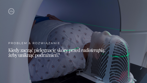 Kiedy zacząć pielęgnację skóry przed&nbsp;radioterapią, żeby&nbsp;uniknąć podrażnień?