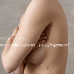Blizna po&nbsp;operacji onkologicznej – jak ją&nbsp;pielęgnować?