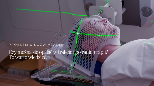 Czy&nbsp;można się opalać w&nbsp;trakcie i&nbsp;po&nbsp;radioterapii? To&nbsp;warto wiedzieć.