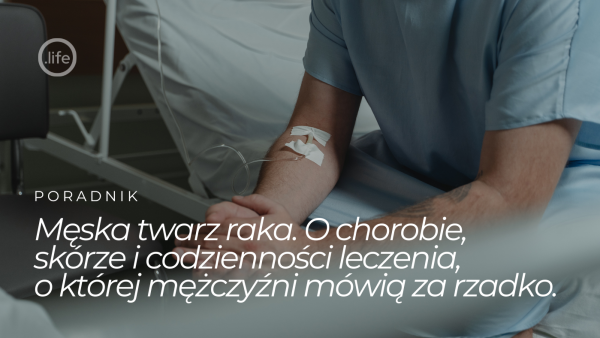 Męska twarz raka. O&nbsp;chorobie, skórze i&nbsp;codzienności leczenia, o&nbsp;której&nbsp;mężczyźni mówią za&nbsp;rzadko