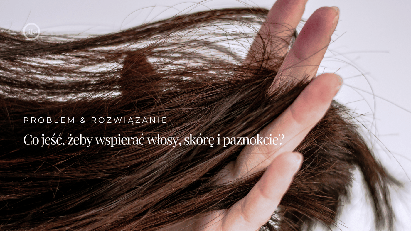 Co jeść, żeby wspierać włosy, skórę i paznokcie?